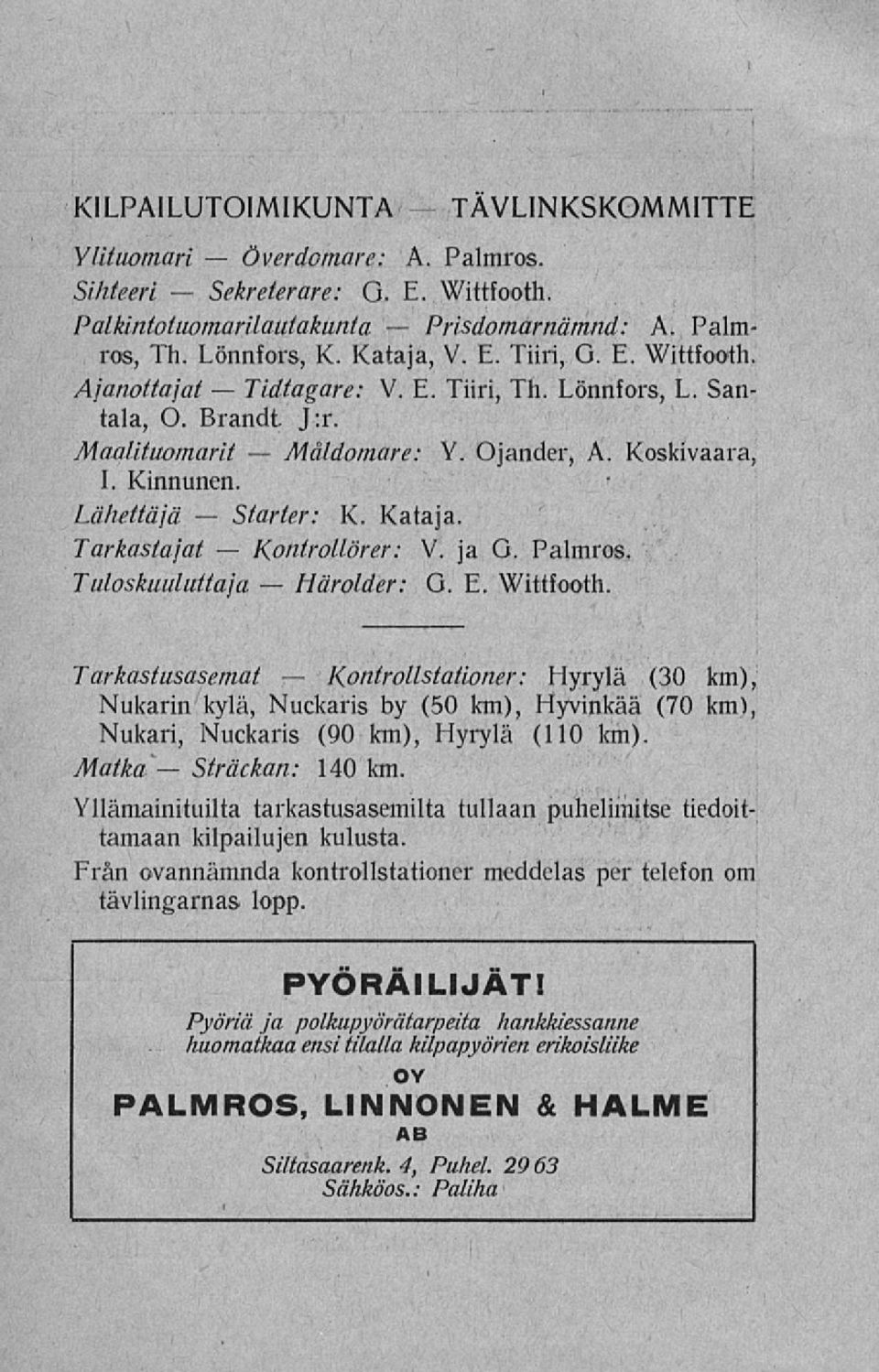 Koskivaara, I. Kinnunen. Lähettäjä K. Kataja. Tarkastajat V. ja G. Palmros. Tuloskuuluttaja G. E. Wittfooth.