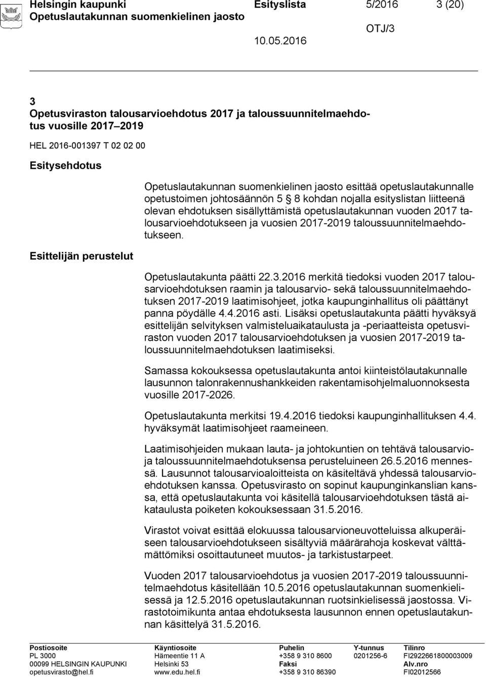 vuosien 2017-2019 taloussuunnitelmaehdotukseen. Opetuslautakunta päätti 22.3.