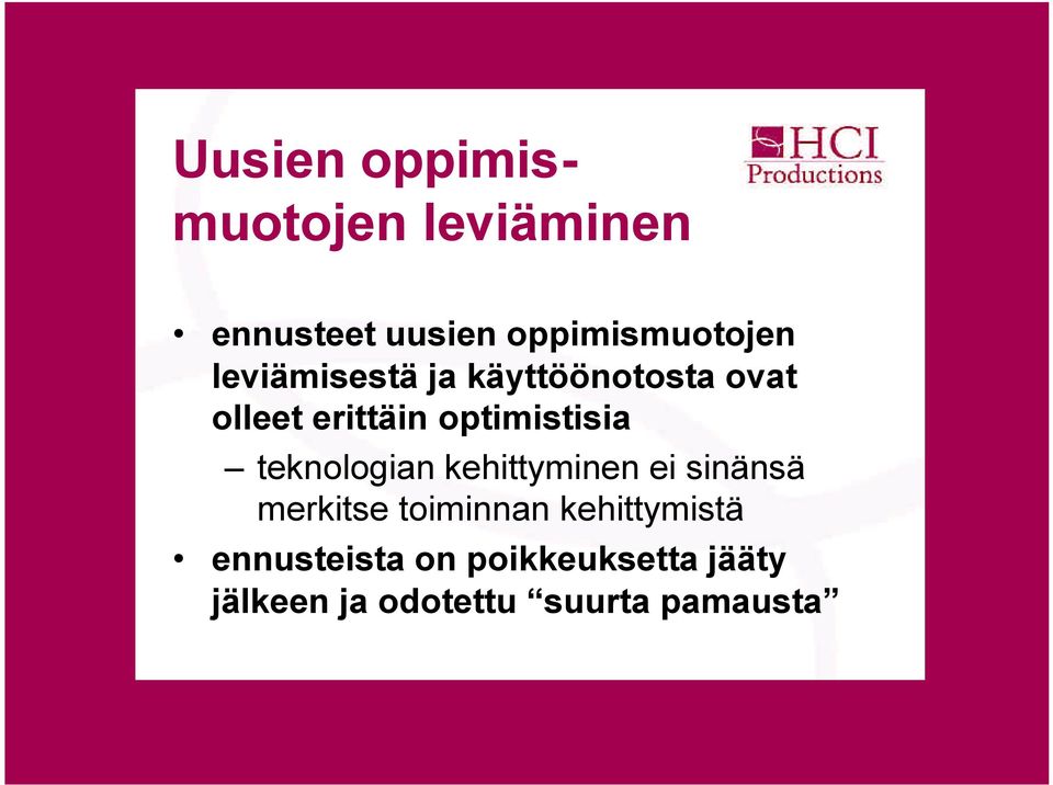 teknologian kehittyminen ei sinänsä merkitse toiminnan kehittymistä