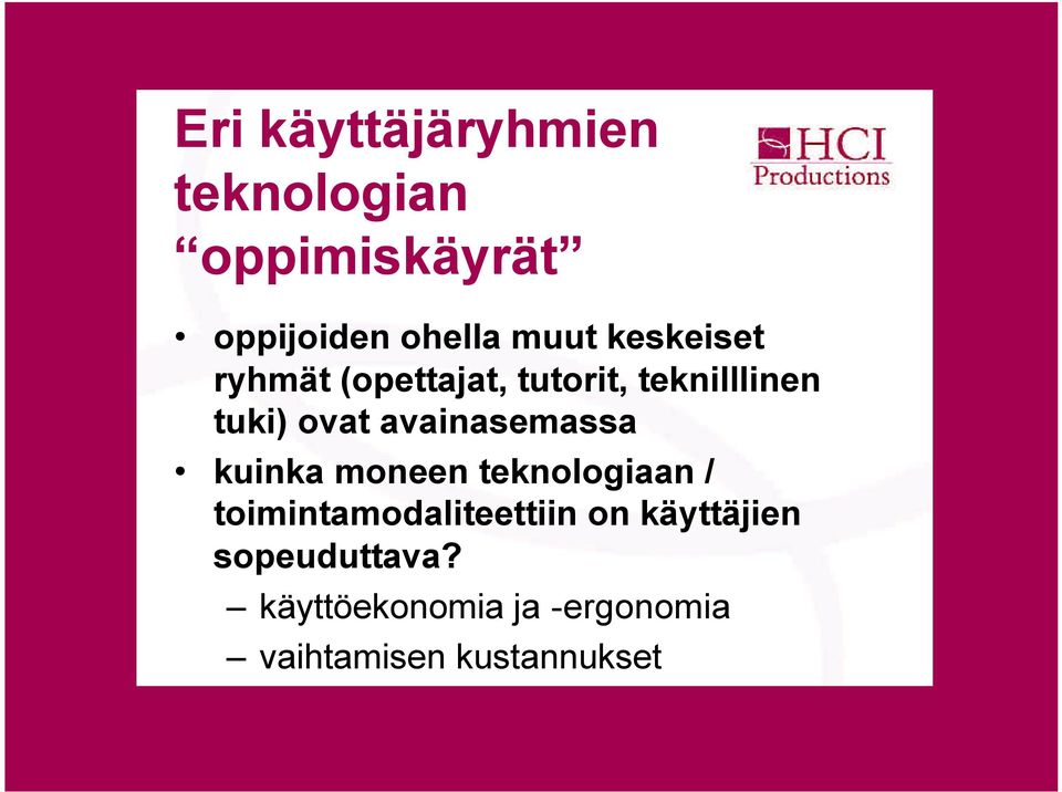 avainasemassa kuinka moneen teknologiaan / toimintamodaliteettiin on