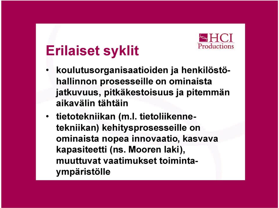 (m.l. tietoliikennetekniikan) kehitysprosesseille on ominaista nopea innovaatio,