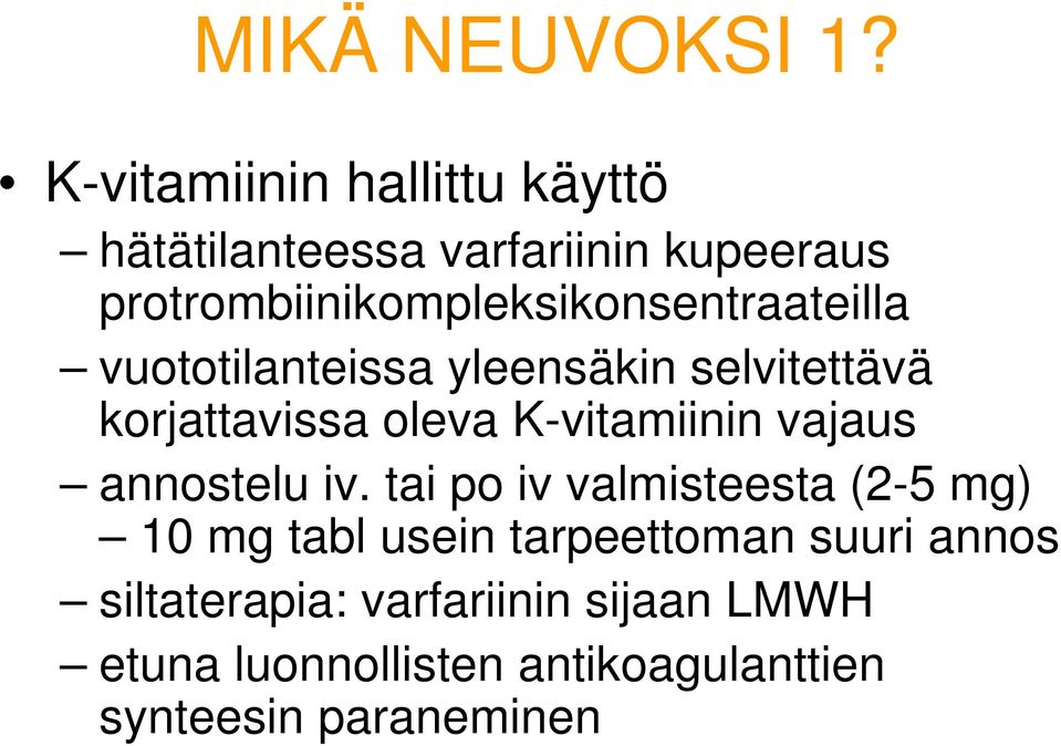 protrombiinikompleksikonsentraateilla vuototilanteissa yleensäkin selvitettävä korjattavissa