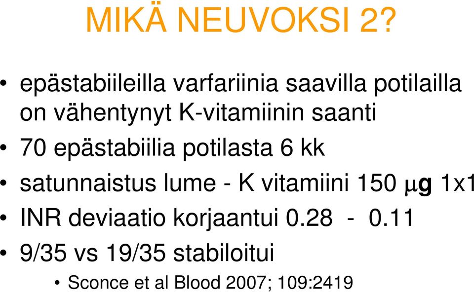 K-vitamiinin saanti 70 epästabiilia potilasta 6 kk satunnaistus