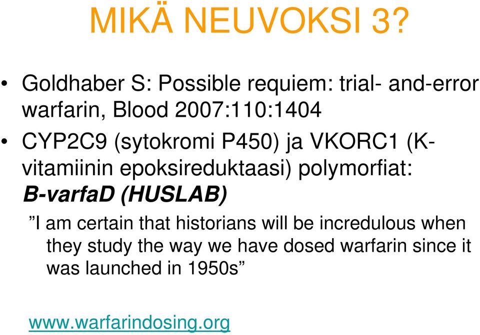 (sytokromi P450) ja VKORC1 (Kvitamiinin epoksireduktaasi) polymorfiat: B-varfaD