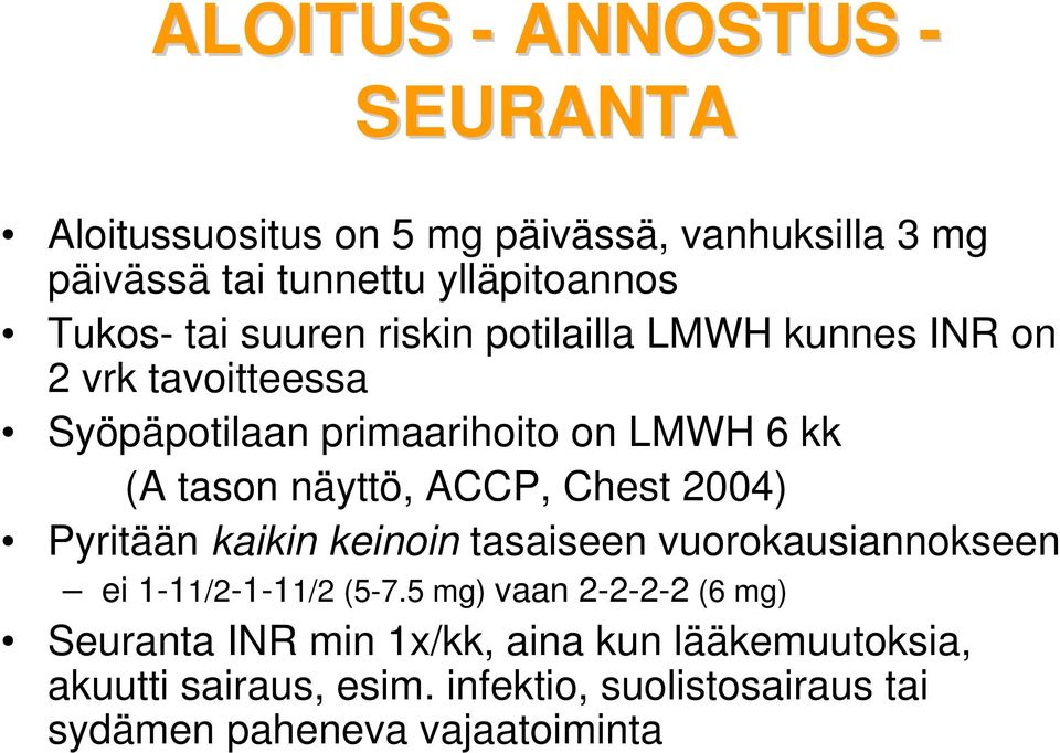 ACCP, Chest 2004) Pyritään kaikin keinoin tasaiseen vuorokausiannokseen ei 1-11/2-1-11/2 (5-7.