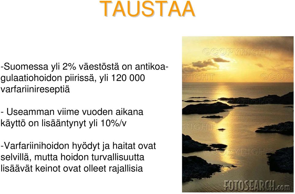 on lisääntynyt yli 10%/v -Varfariinihoidon hyödyt ja haitat ovat