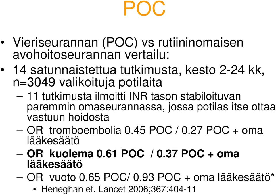 jossa potilas itse ottaa vastuun hoidosta OR tromboembolia 0.45 POC / 0.27 POC + oma lääkesäätö OR kuolema 0.