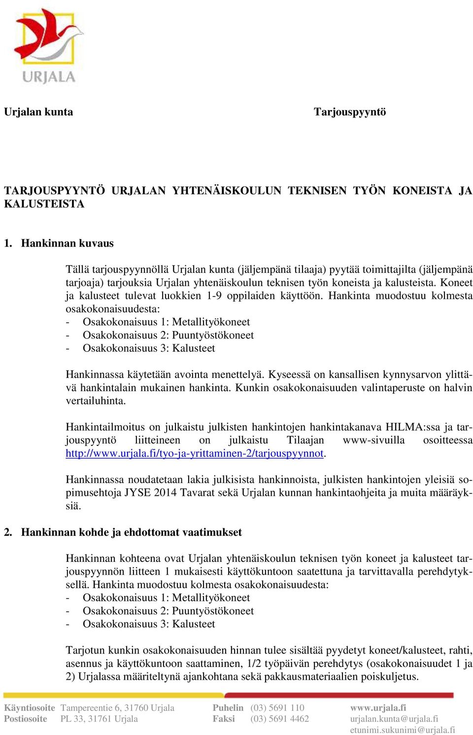 Koneet ja kalusteet tulevat luokkien 1-9 oppilaiden käyttöön.