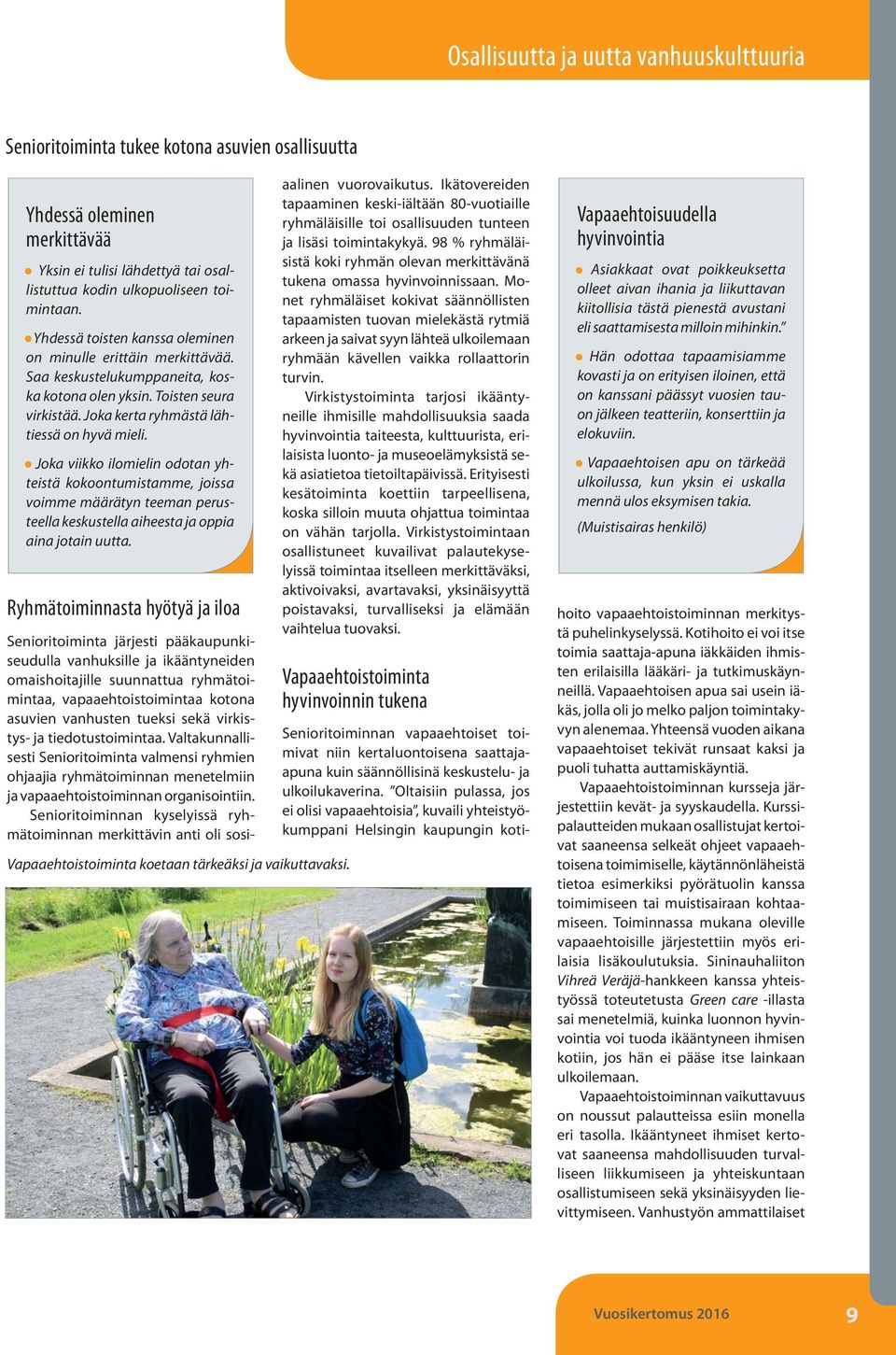 Joka viikko ilomielin odotan yhteistä kokoontumistamme, joissa voimme määrätyn teeman perusteella keskustella aiheesta ja oppia aina jotain uutta.