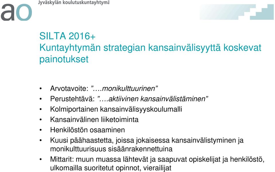 aktiivinen kansainvälistäminen Kolmiportainen kansainvälisyyskoulumalli Kansainvälinen liiketoiminta Henkilöstön