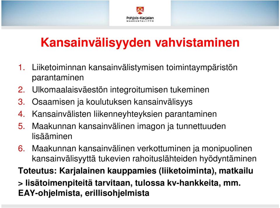 Maakunnan kansainvälinen imagon ja tunnettuuden lisääminen 6.