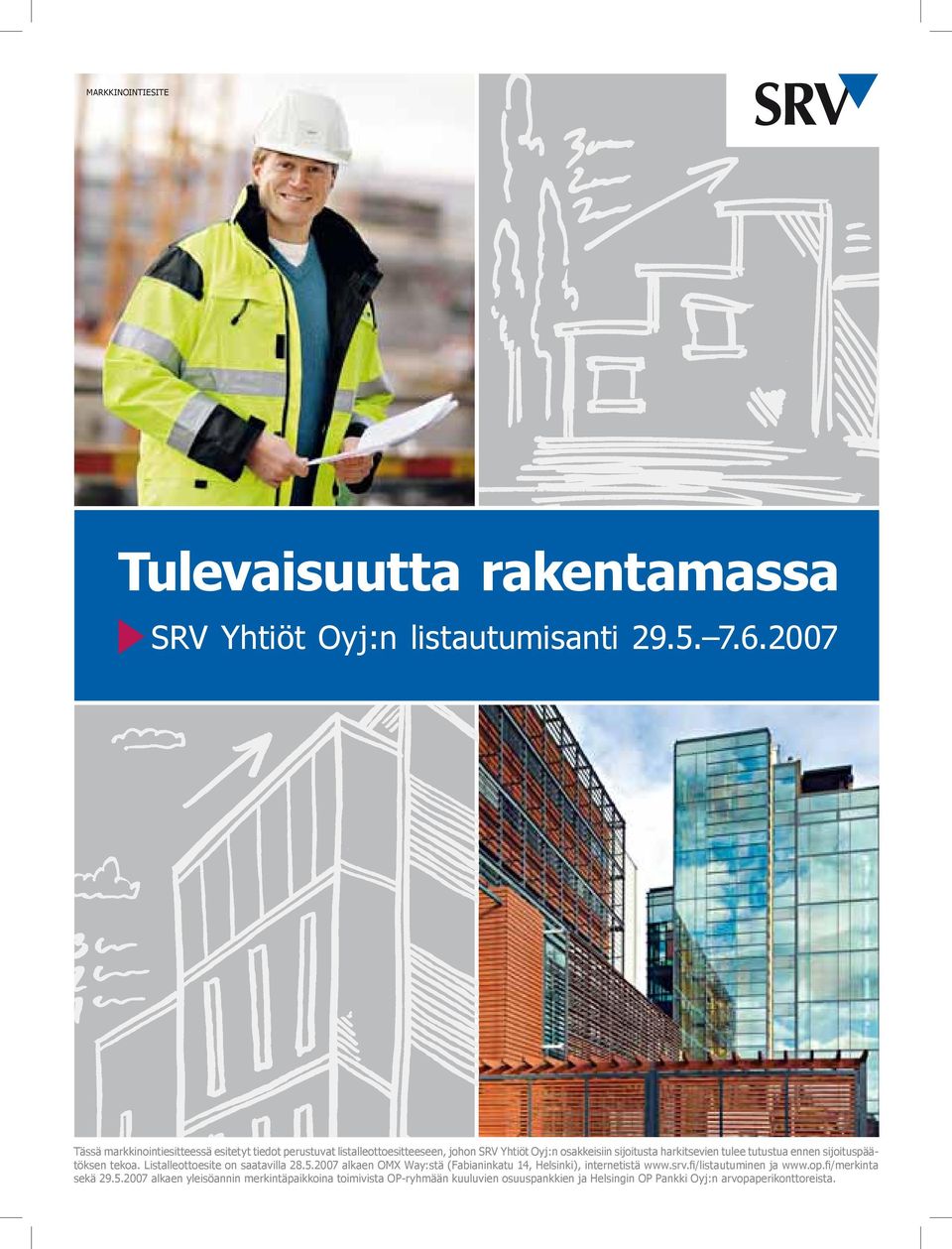 tulee tutustua ennen sijoituspäätök sen tekoa. Listalleottoesite on saatavilla 28.5.