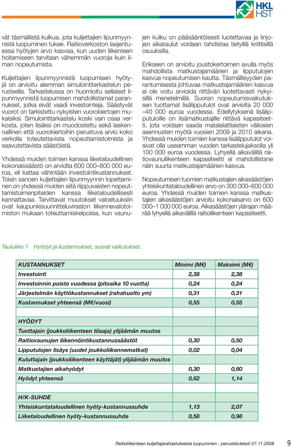 Kuljettajien lipunmyynnistä luopumisen hyötyjä on arvioitu aiemman simulointitarkastelun perusteella.