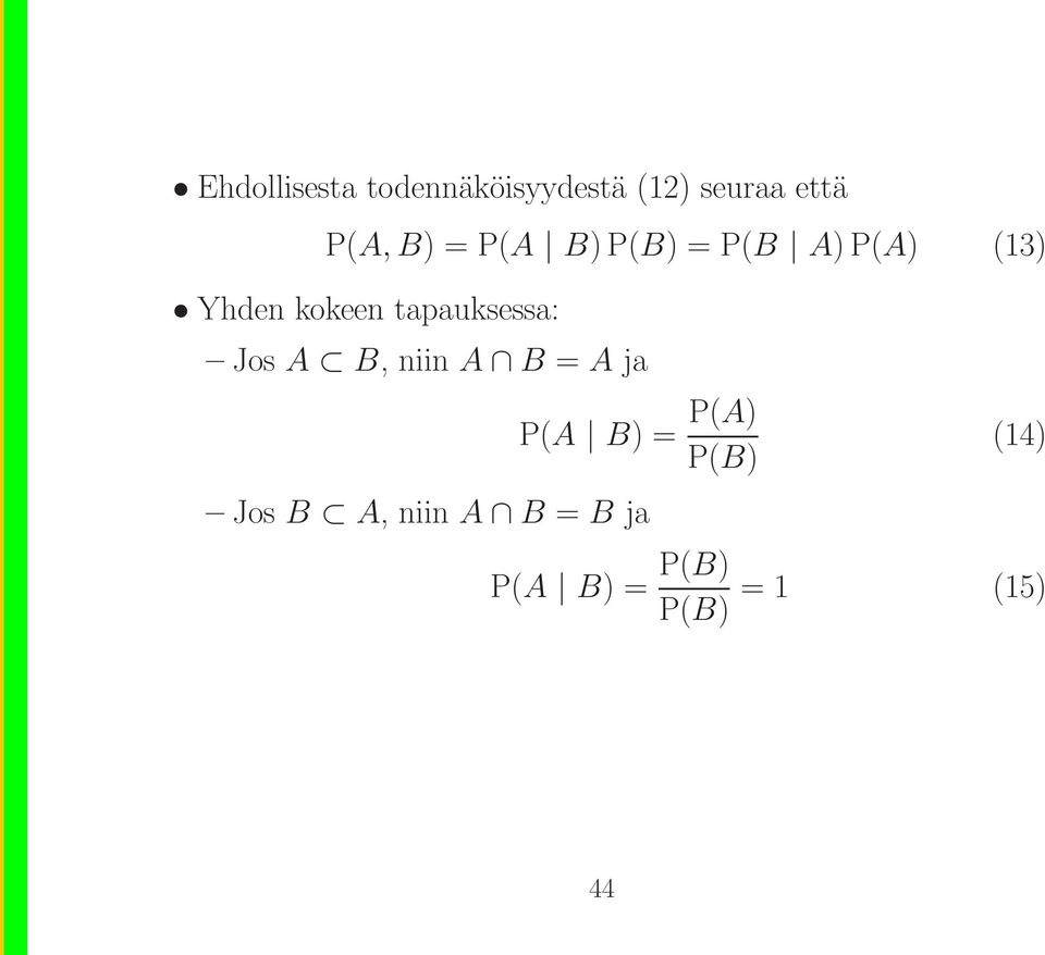 tapauksessa: Jos A B, niin A B = A ja P(A B) = P(A)