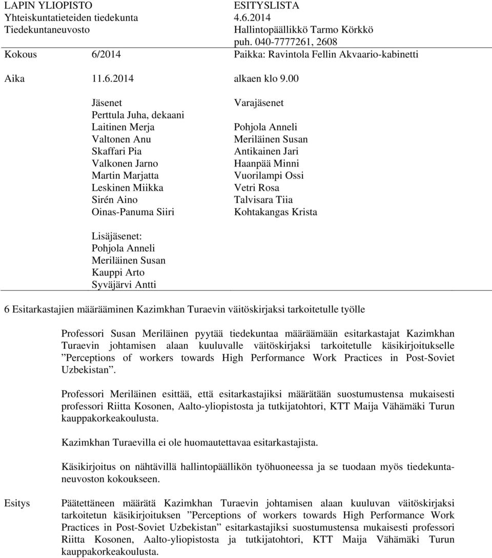 johtamisen alaan kuuluvalle väitöskirjaksi tarkoitetulle käsikirjoitukselle Perceptions of workers towards High Performance Work Practices in Post-Soviet Uzbekistan.