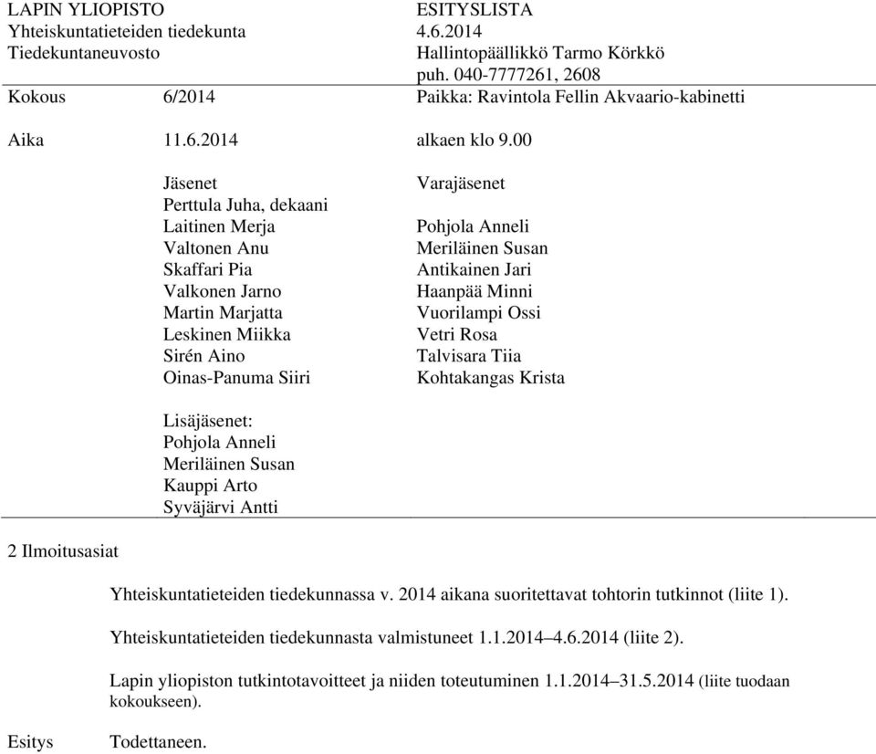 2014 aikana suoritettavat tohtorin tutkinnot (liite 1).