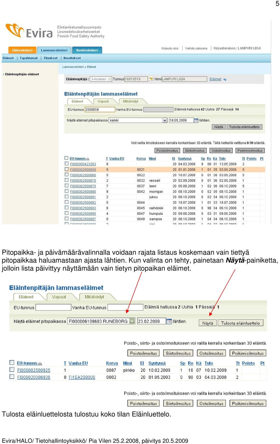 Kun valinta on tehty, painetaan Näytä-painiketta, jolloin lista päivittyy