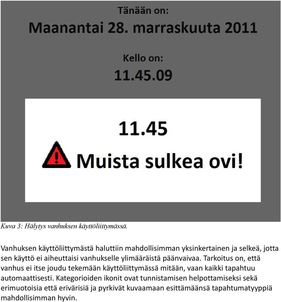 vanhukselle ylimääräistä päänvaivaa.