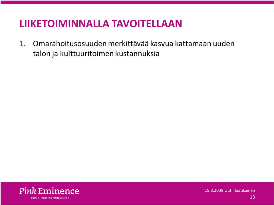 13,8% v. 2007, orkesterit 13%, v. 2008, Suomen Sinfoniaorkesterit Ry) 2. Tilankäytön ym. yleistä kustannustehokkuutta. 3.