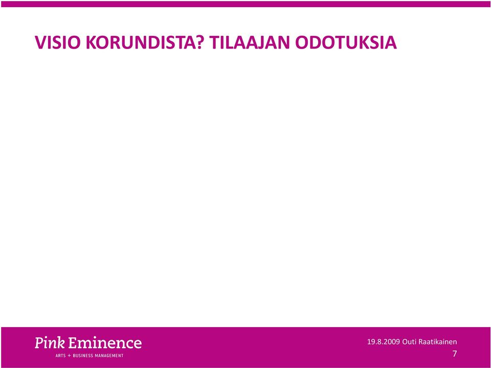 talon hallinnollinen asema Rovaniemen kaupunkikonsernissa kartoittamalla vaihtoehtoisia ylläpitomalleja sekä kehitetään talolle uutta toimintaa ja taloudellisia edellytyksiä.