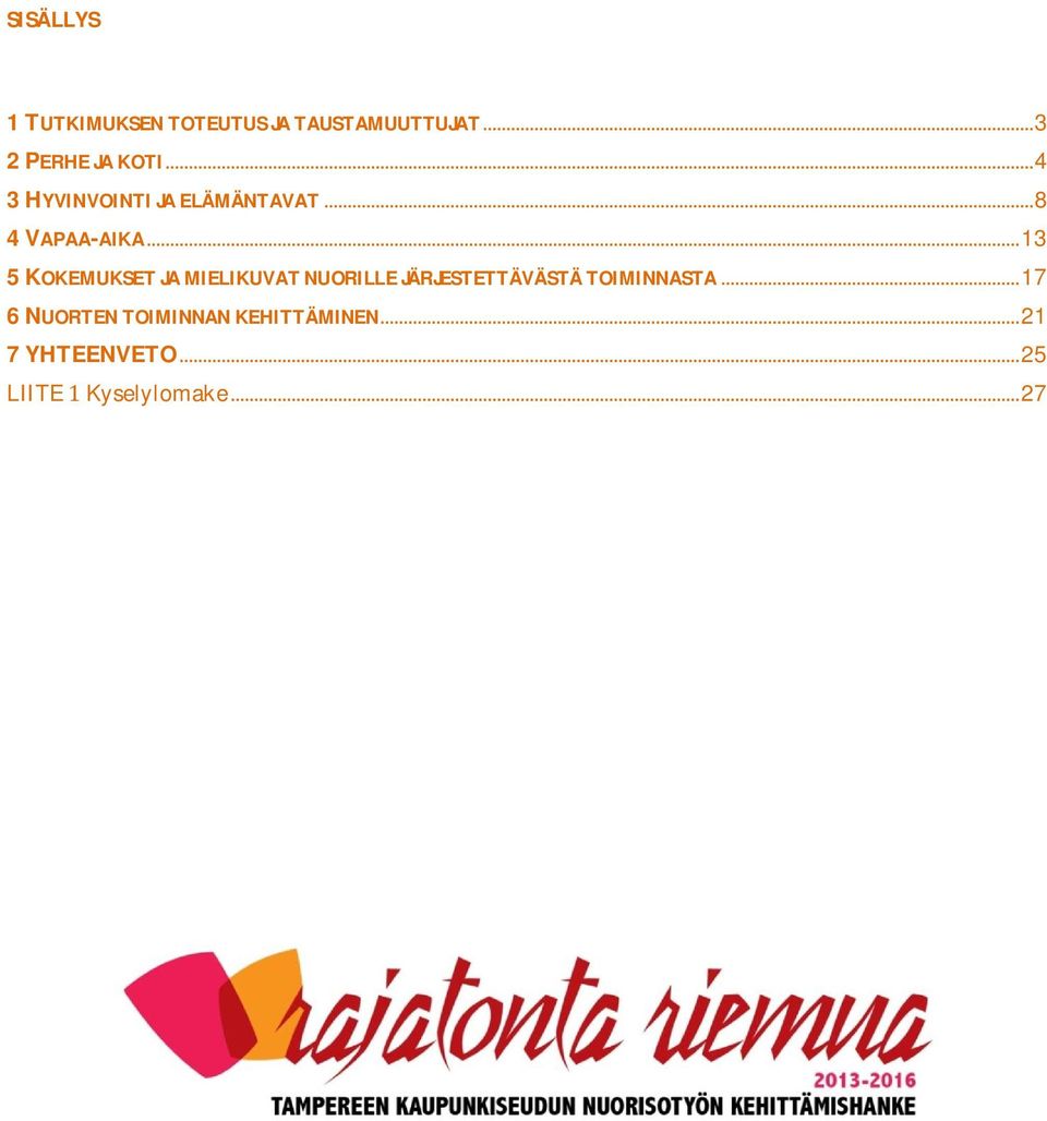 ..13 5KOKEMUKSETJAMIELIKUVATNUORILLEJÄRJESTETTÄVÄSTÄTOIMINNASTA.