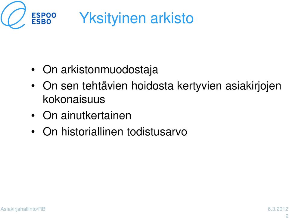 asiakirjojen kokonaisuus On ainutkertainen