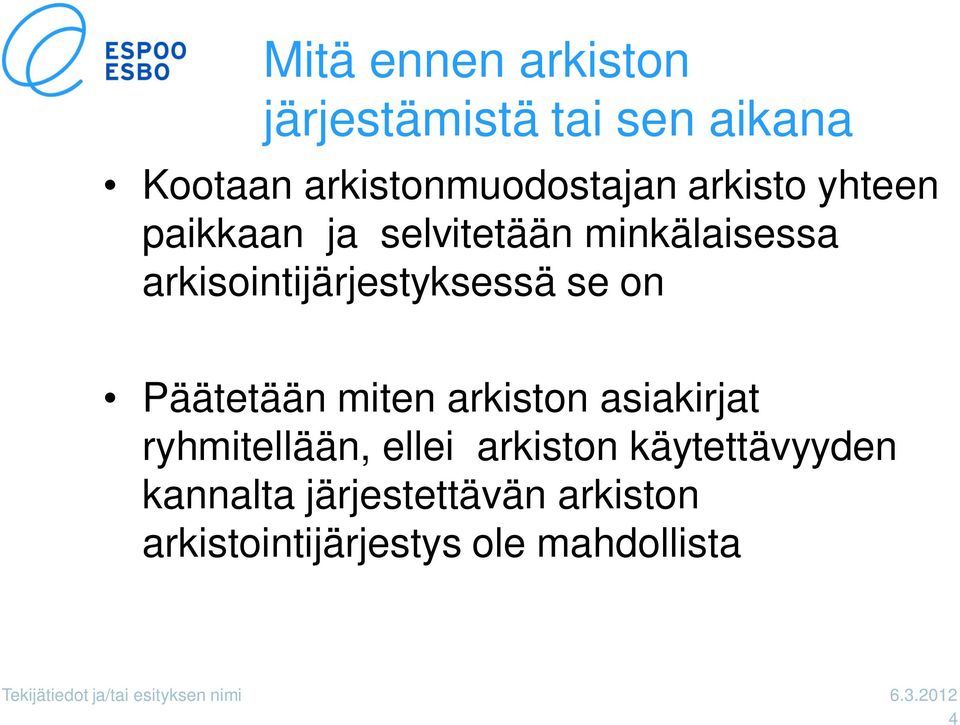 miten arkiston asiakirjat ryhmitellään, ellei arkiston käytettävyyden kannalta