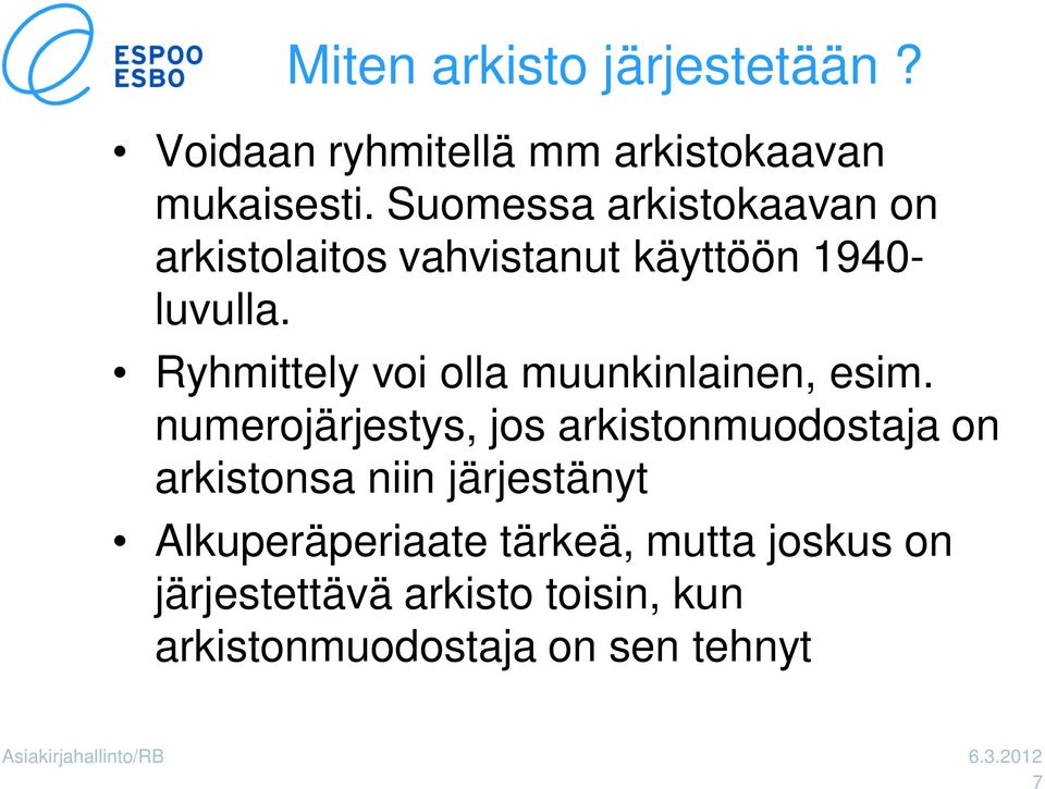 Ryhmittely voi olla muunkinlainen, esim.