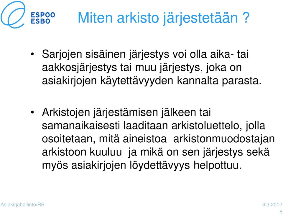 asiakirjojen käytettävyyden kannalta parasta.