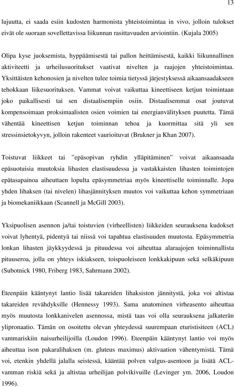 Yksittäisten kehonosien ja nivelten tulee toimia tietyssä järjestyksessä aikaansaadakseen tehokkaan liikesuorituksen.