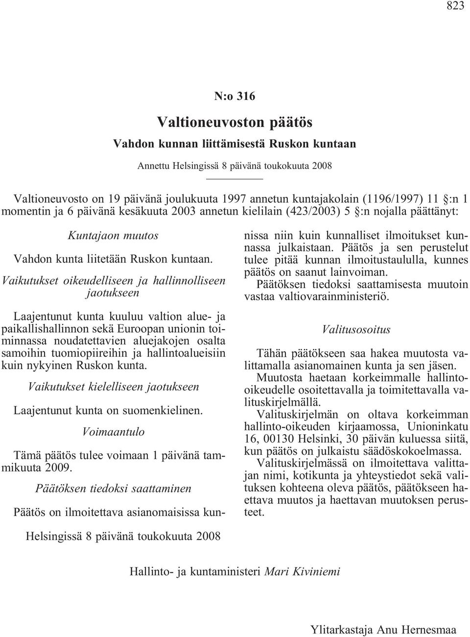 Laajentunut kunta kuuluu valtion alue- ja paikallishallinnon sekä Euroopan unionin