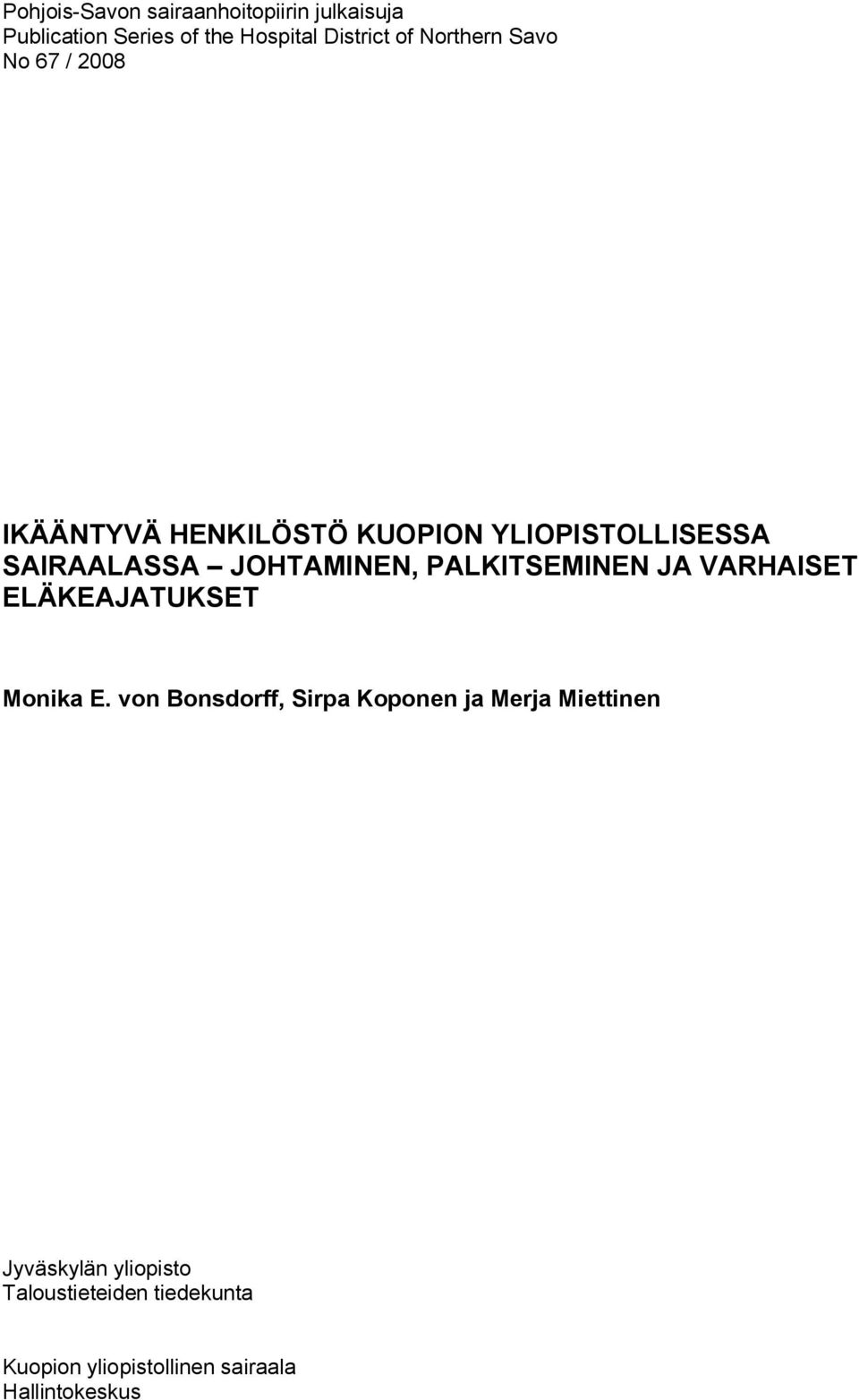 JOHTAMINEN, PALKITSEMINEN JA VARHAISET ELÄKEAJATUKSET Monika E.