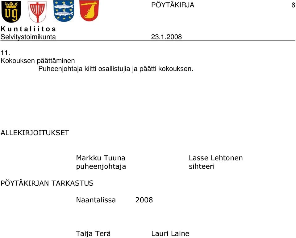 ALLEKIRJOITUKSET Markku Tuuna puheenjohtaja Lasse