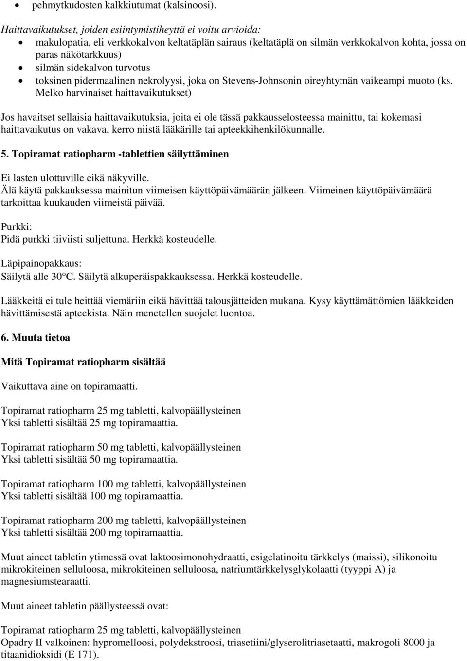 sidekalvon turvotus toksinen pidermaalinen nekrolyysi, joka on Stevens-Johnsonin oireyhtymän vaikeampi muoto (ks.