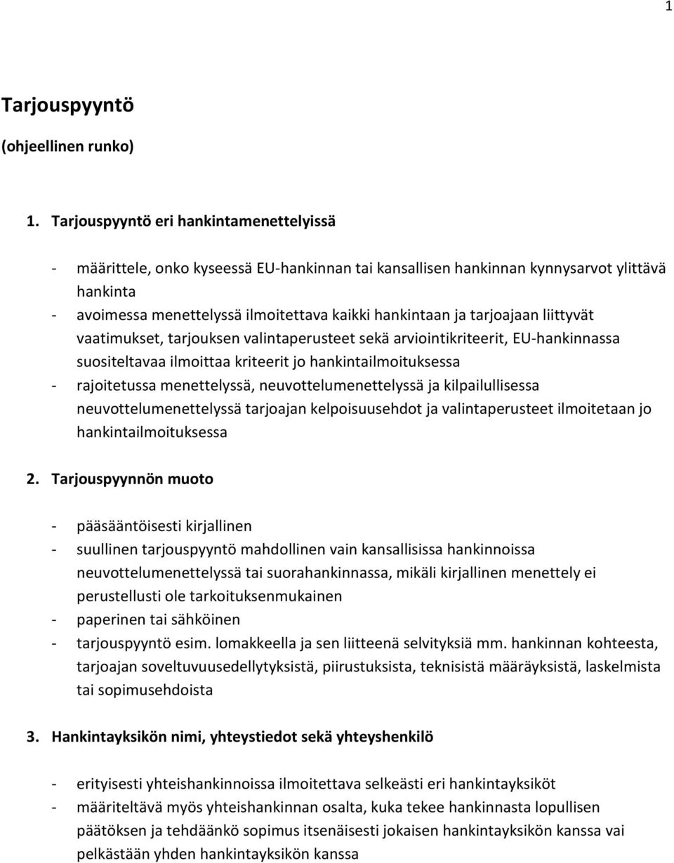 tarjoajaan liittyvät vaatimukset, tarjouksen valintaperusteet sekä arviointikriteerit, EU-hankinnassa suositeltavaa ilmoittaa kriteerit jo hankintailmoituksessa - rajoitetussa menettelyssä,