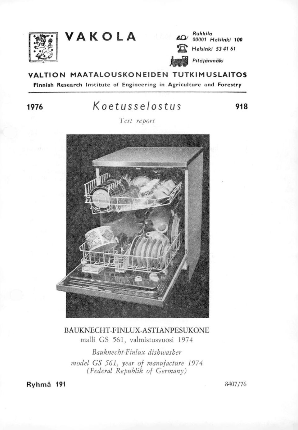 TUTKIMUSLAITOS Finnish Research Institute of Engineering in Agriculture and Forestry 1976