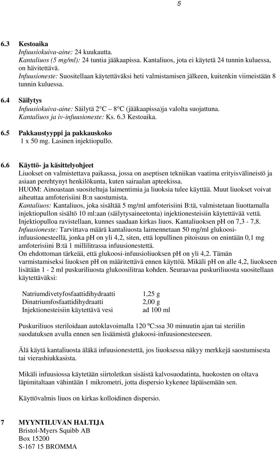 Kantaliuos ja iv-infuusioneste: Ks. 6.