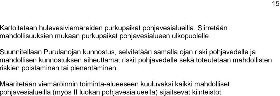 Suunnitellaan Purulanojan kunnostus, selvitetään samalla ojan riski pohjavedelle ja mahdollisen kunnostuksen aiheuttamat