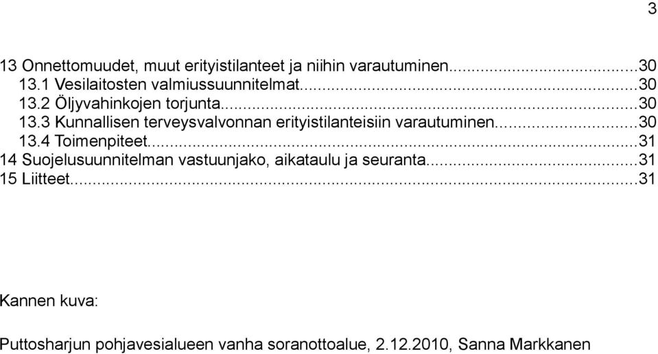 2 Öljyvahinkojen torjunta...30 13.3 Kunnallisen terveysvalvonnan erityistilanteisiin varautuminen.