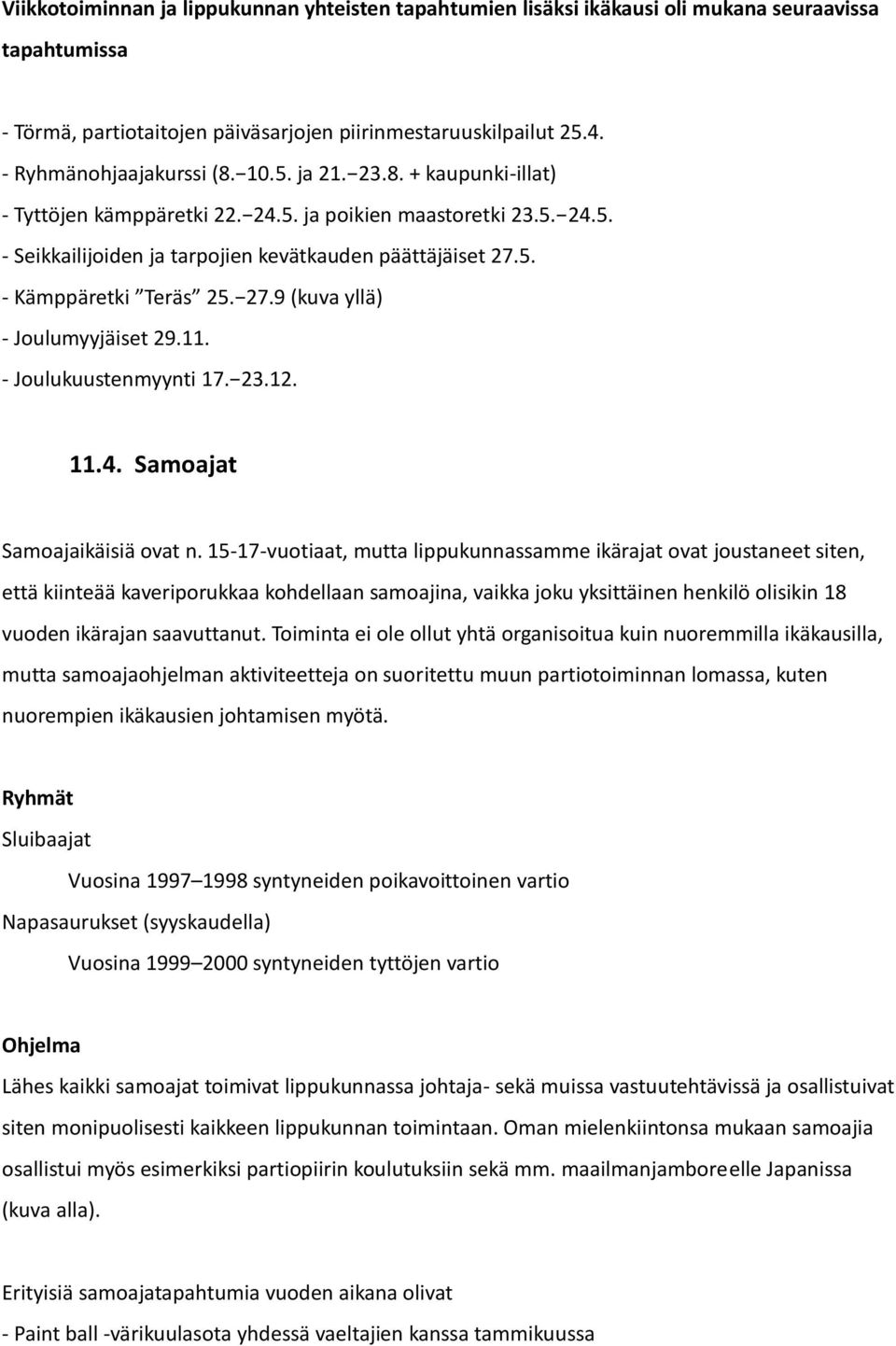 11. - Joulukuustenmyynti 17. 23.12. 11.4. Samoajat Samoajaikäisiä ovat n.