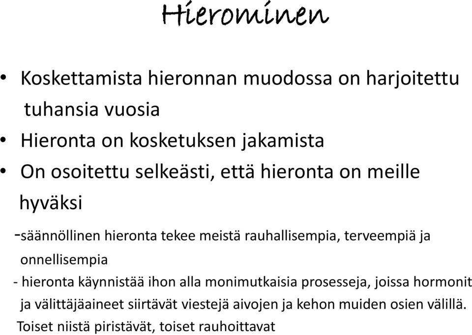 terveempiä ja onnellisempia - hieronta käynnistää ihon alla monimutkaisia prosesseja, joissa hormonit ja