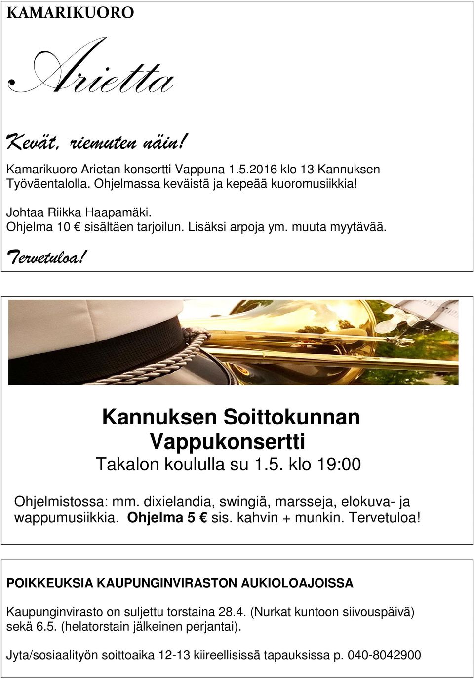 klo 19:00 Ohjelmistossa: mm. dixielandia, swingiä, marsseja, elokuva- ja wappumusiikkia. Ohjelma 5 sis. kahvin + munkin. Tervetuloa!