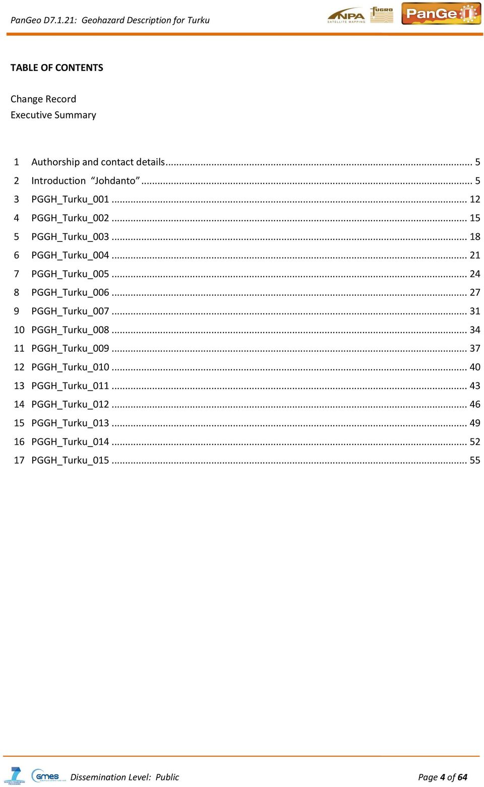 .. 24 8 PGGH_Turku_006... 27 9 PGGH_Turku_007... 31 10 PGGH_Turku_008... 34 11 PGGH_Turku_009... 37 12 PGGH_Turku_010.