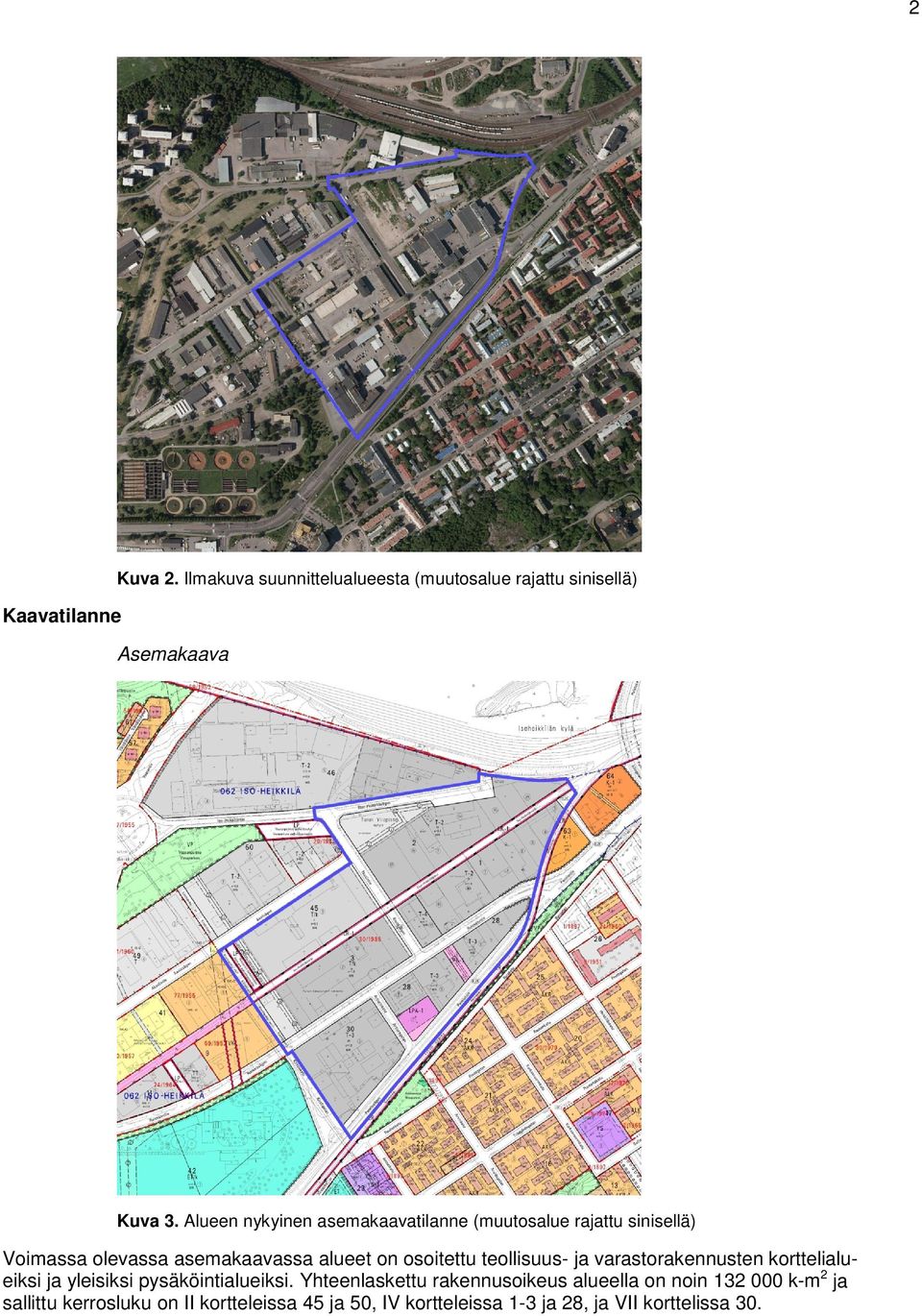 teollisuus- ja varastorakennusten korttelialueiksi ja yleisiksi pysäköintialueiksi.