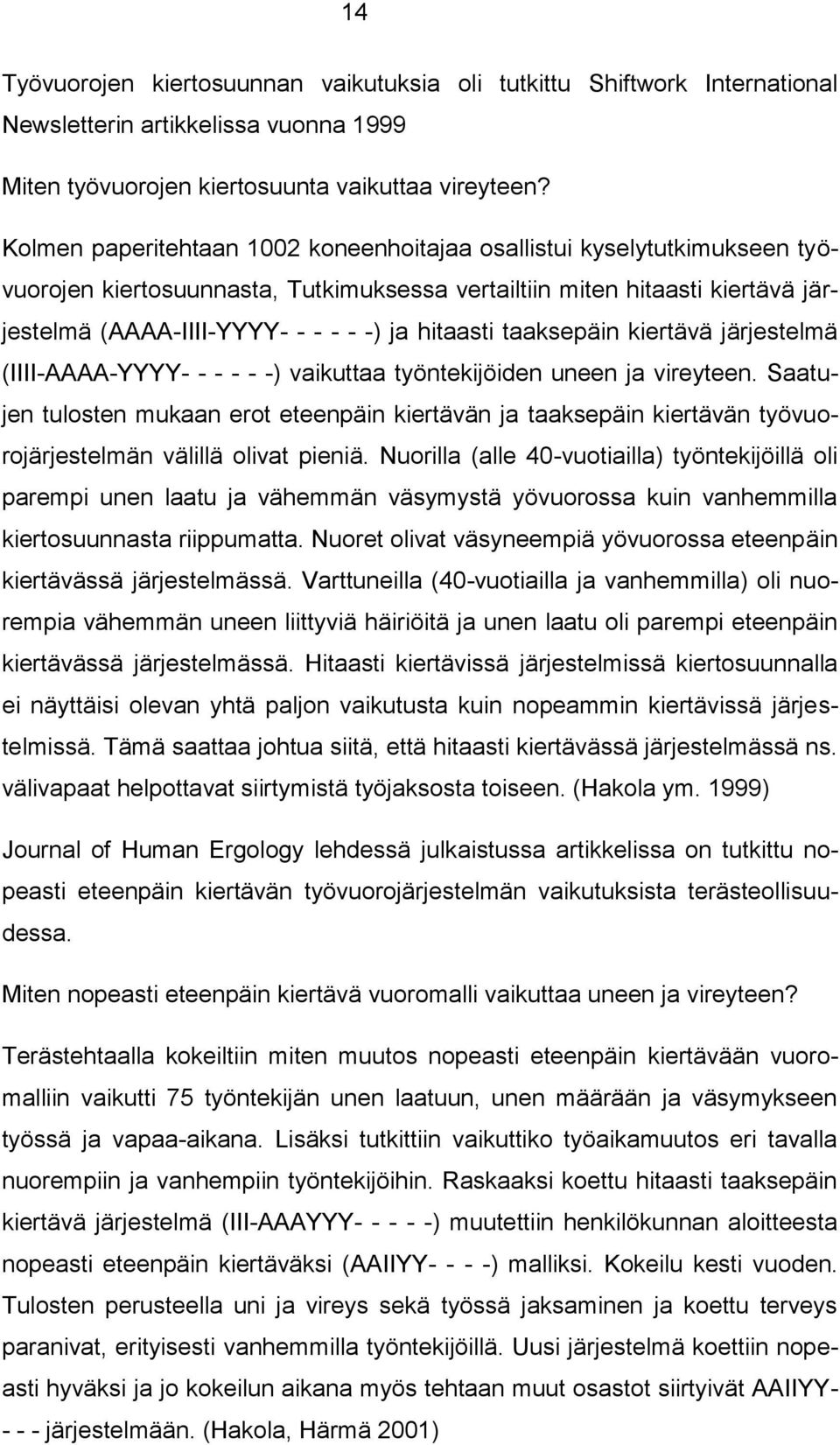 hitaasti taaksepäin kiertävä järjestelmä (IIII-AAAA-YYYY- - - - - -) vaikuttaa työntekijöiden uneen ja vireyteen.