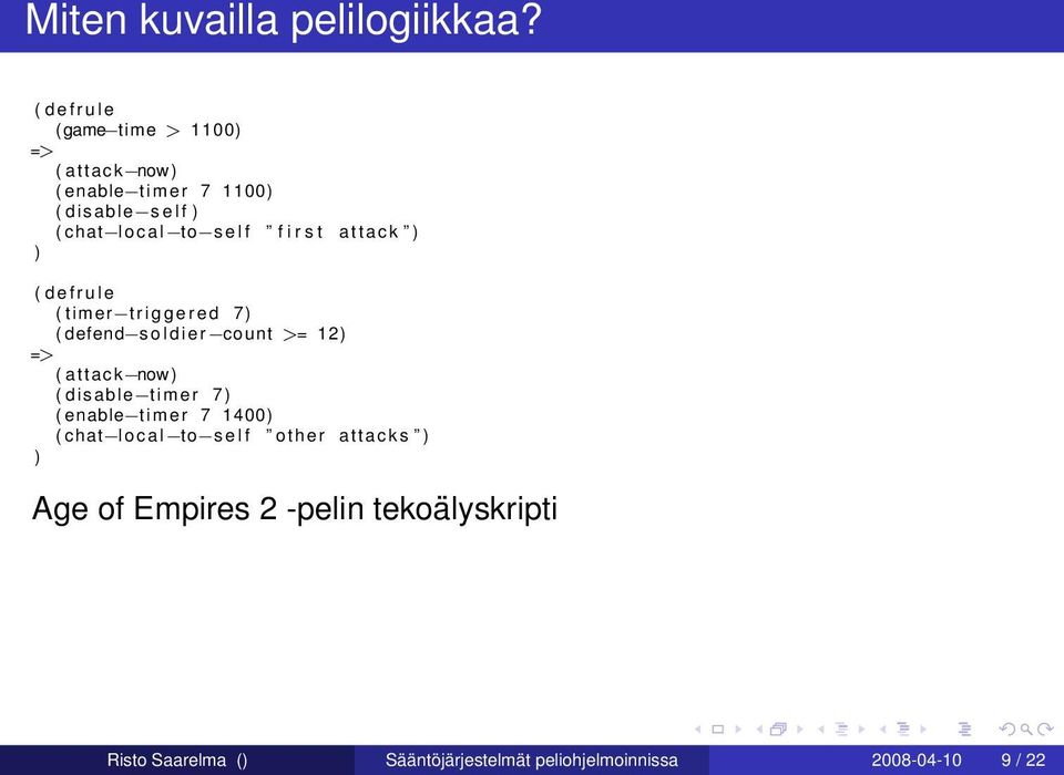 e l f f i r s t a t t a c k ) ) ( d e f r u l e ( timer t r i g g e r e d 7) ( defend s o l d i e r count >= 12) => (