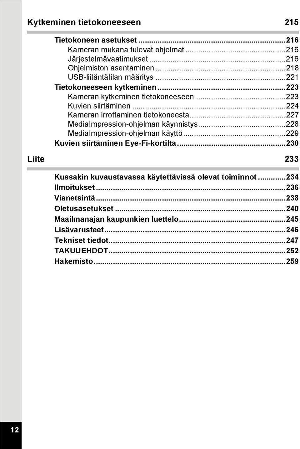 ..227 MediaImpression-ohjelman käynnistys...228 MediaImpression-ohjelman käyttö...229 Kuvien siirtäminen Eye-Fi-kortilta.