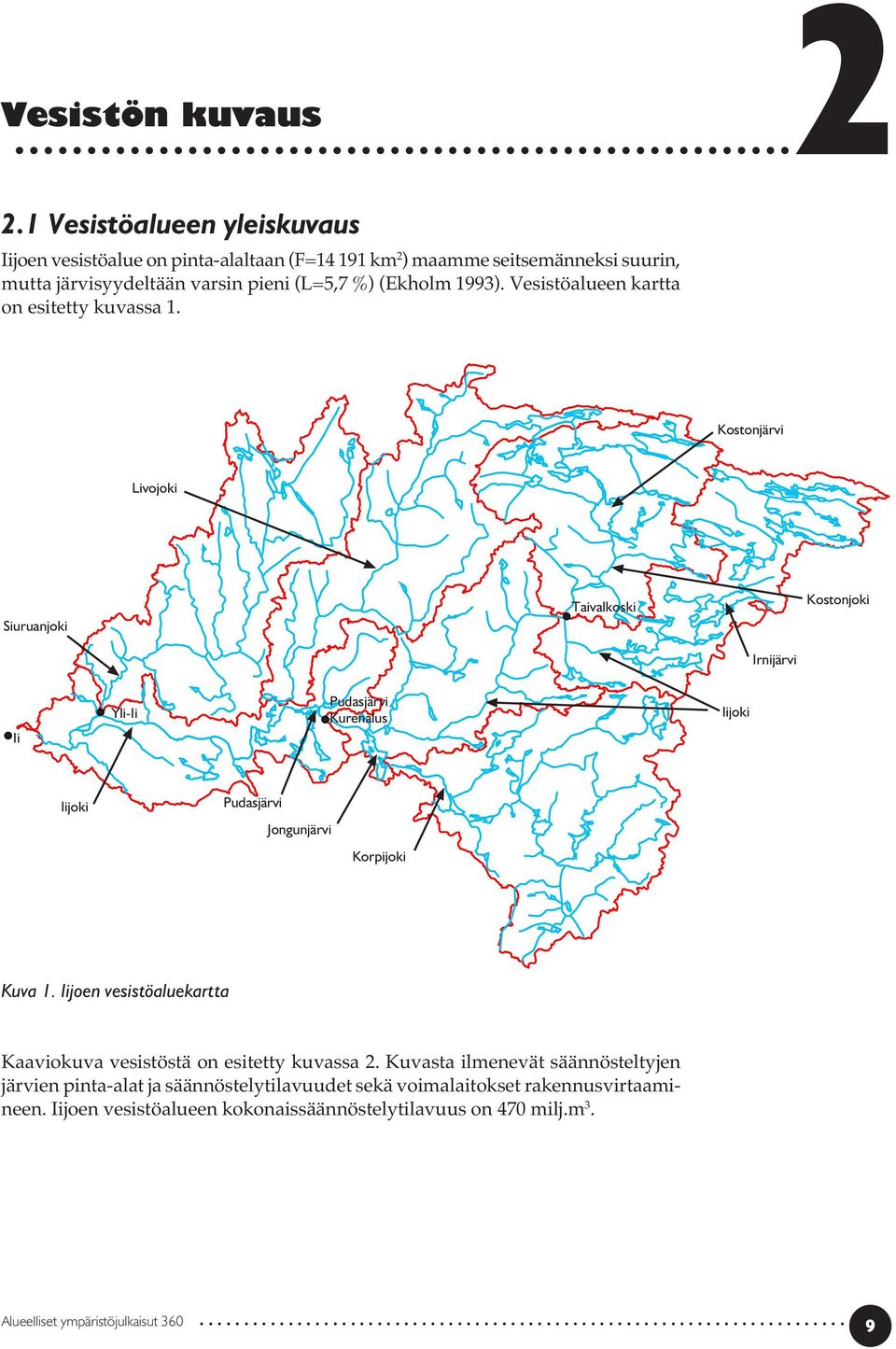 Vesistöalueen kartta on esitetty kuvassa 1.