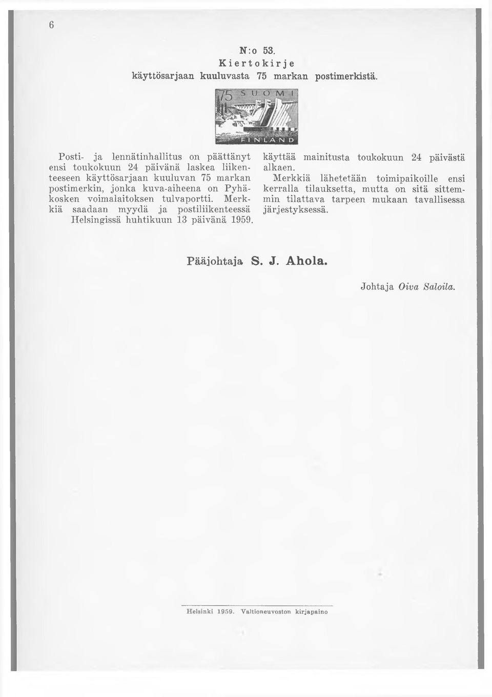 on Pyhäkosken voimalaitoksen tulvaportti. Merkkiä saadaan myydä ja postiliikenteessä Helsingissä huhtikuun 13 päivänä 1959.