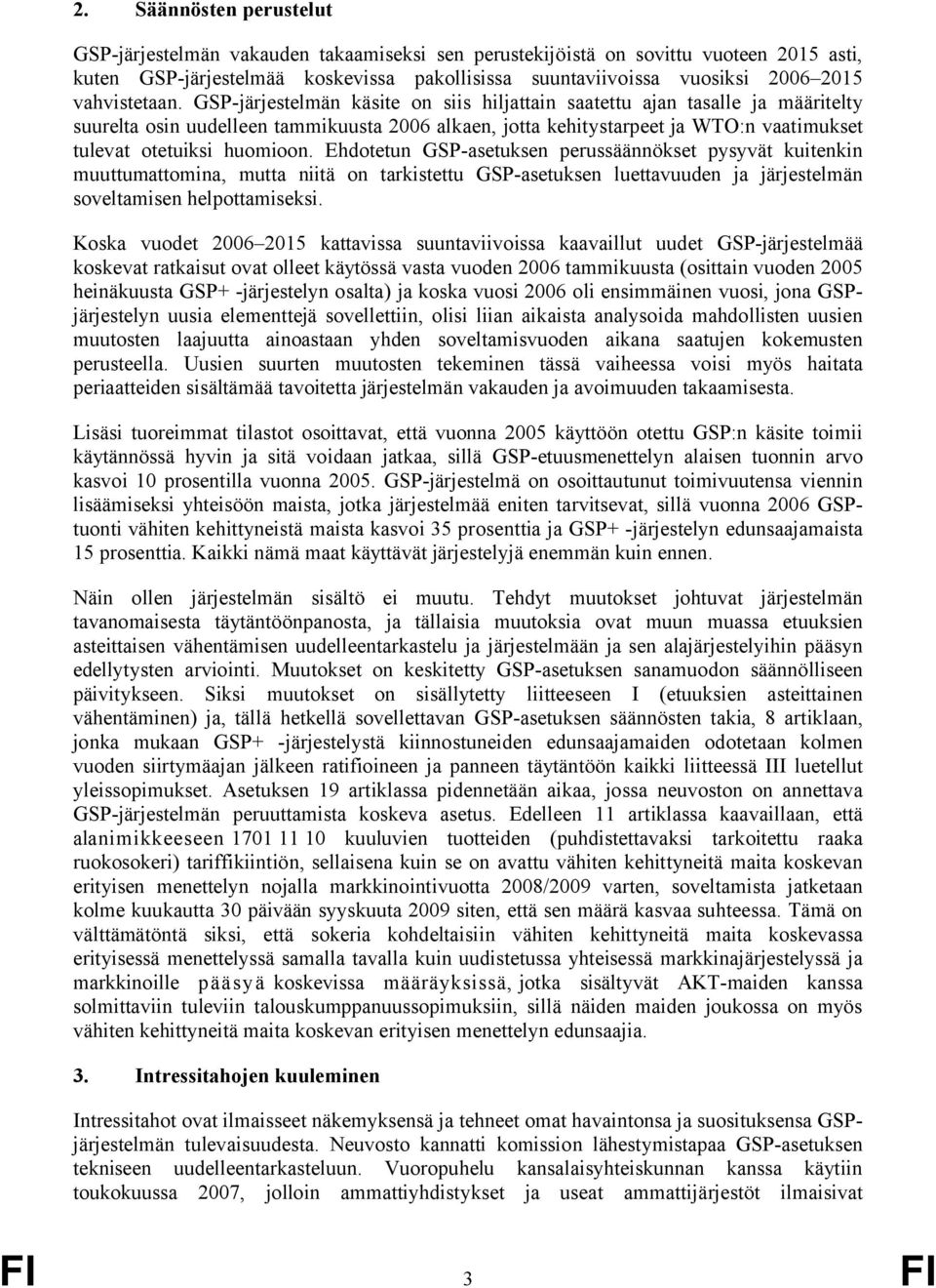 GP-järjestelmän käsite on siis hiljattain saatettu ajan tasalle ja määritelty suurelta osin uudelleen tammikuusta 2006 alkaen, jotta kehitystarpeet ja WTO:n vaatimukset tulevat otetuiksi huomioon.